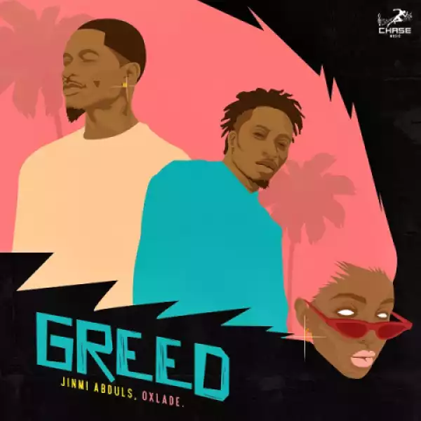 Jinmi Abduls - Greed ft. Oxlade